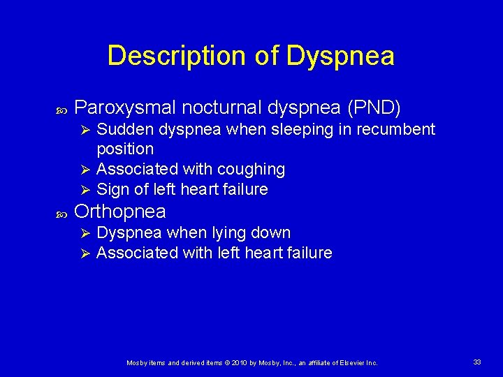 Description of Dyspnea Paroxysmal nocturnal dyspnea (PND) Sudden dyspnea when sleeping in recumbent position