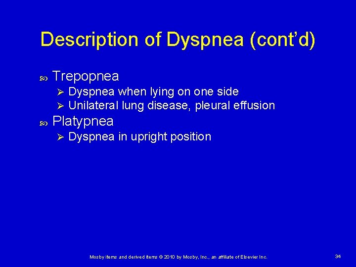 Description of Dyspnea (cont’d) Trepopnea Ø Ø Dyspnea when lying on one side Unilateral