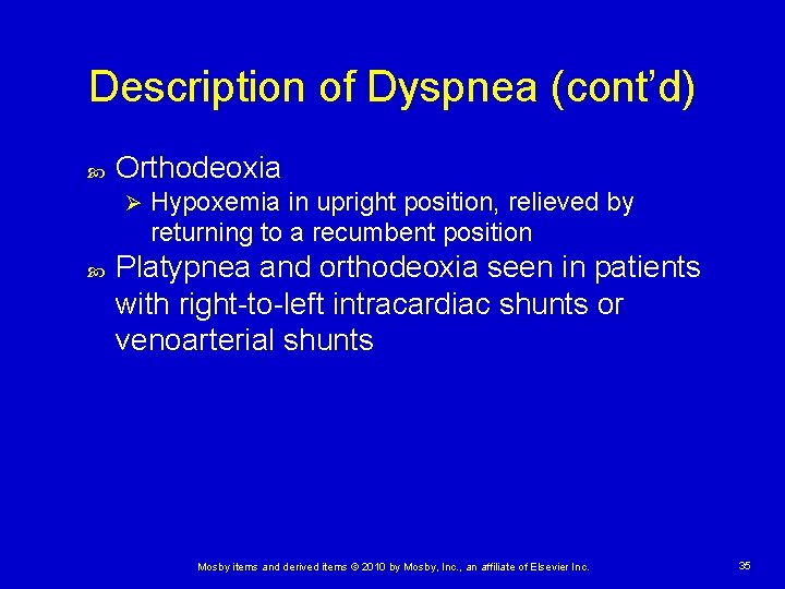 Description of Dyspnea (cont’d) Orthodeoxia Ø Hypoxemia in upright position, relieved by returning to