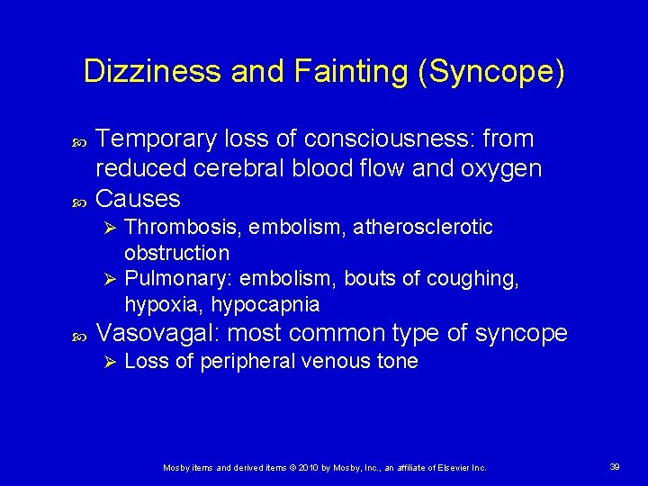 Dizziness and Fainting (Syncope) Temporary loss of consciousness: from reduced cerebral blood flow and