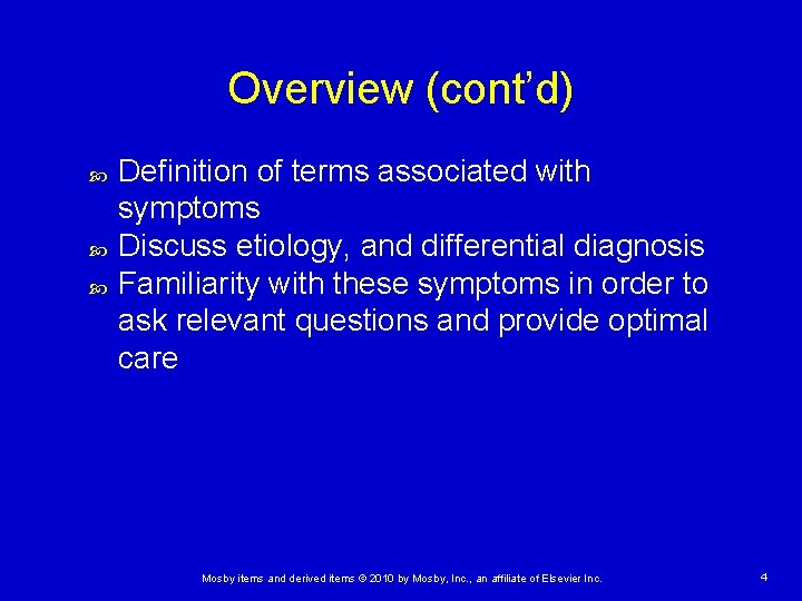 Overview (cont’d) Definition of terms associated with symptoms Discuss etiology, and differential diagnosis Familiarity