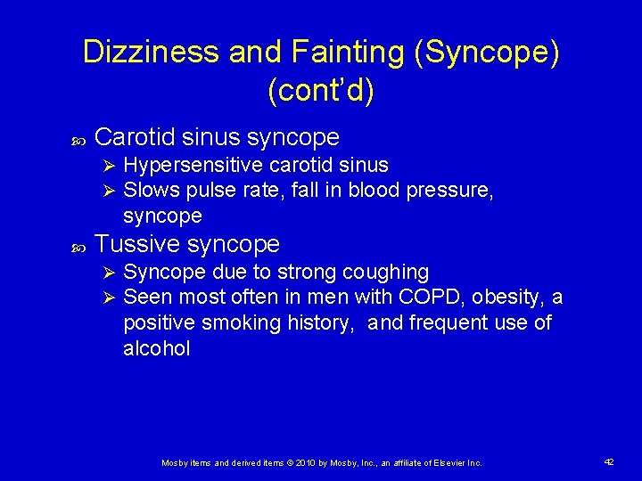 Dizziness and Fainting (Syncope) (cont’d) Carotid sinus syncope Ø Ø Hypersensitive carotid sinus Slows