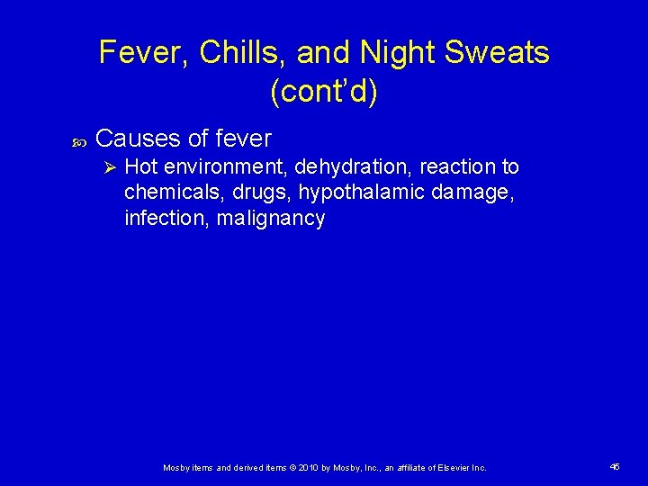 Fever, Chills, and Night Sweats (cont’d) Causes of fever Ø Hot environment, dehydration, reaction