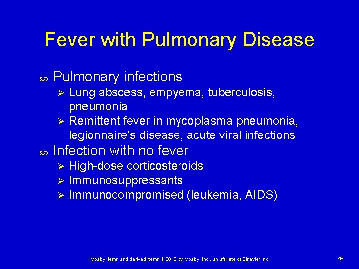 Fever with Pulmonary Disease Pulmonary infections Lung abscess, empyema, tuberculosis, pneumonia Ø Remittent fever