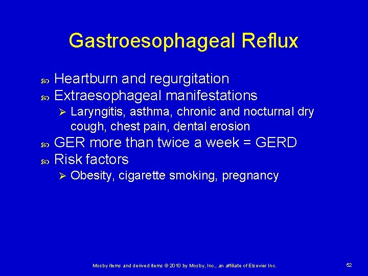 Gastroesophageal Reflux Heartburn and regurgitation Extraesophageal manifestations Ø Laryngitis, asthma, chronic and nocturnal dry