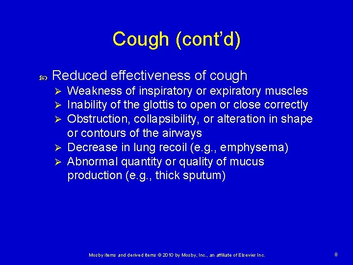 Cough (cont’d) Reduced effectiveness of cough Weakness of inspiratory or expiratory muscles Inability of