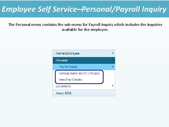 Employee Self Service–Personal/Payroll Inquiry The Personal menu contains the sub-menu for Payroll Inquiry which