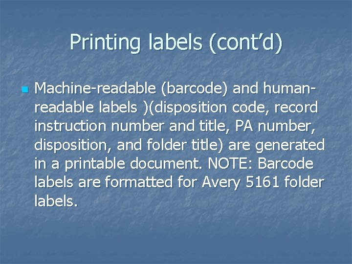 Printing labels (cont’d) n Machine-readable (barcode) and humanreadable labels )(disposition code, record instruction number