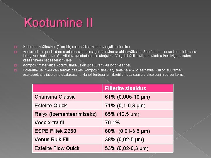 Kootumine II � � Mida enam täiteainet (fillereid), seda väiksem on materjali kootumine. Voolavad