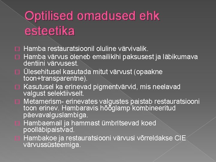 Optilised omadused ehk esteetika � � � � Hamba restauratsioonil oluline värvivalik. Hamba värvus