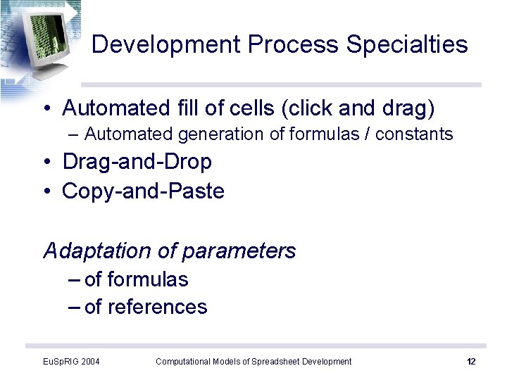 Development Process Specialties • Automated fill of cells (click and drag) – Automated generation