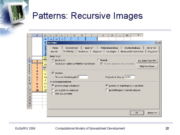 Patterns: Recursive Images Eu. Sp. RIG 2004 Computational Models of Spreadsheet Development 22 