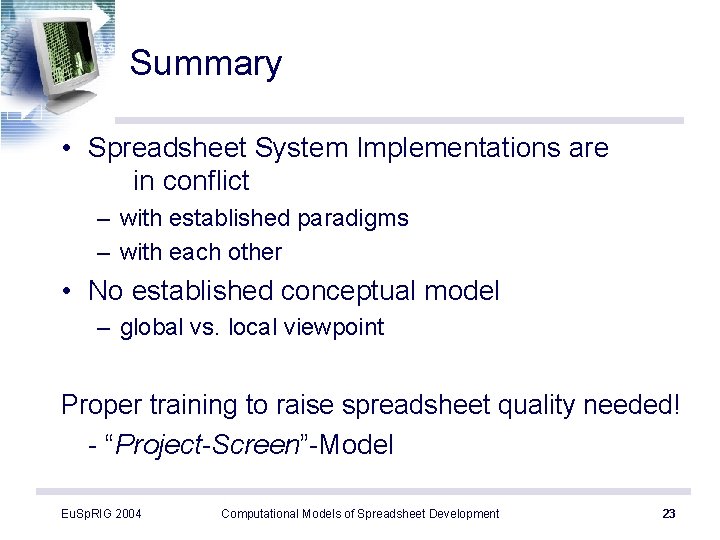 Summary • Spreadsheet System Implementations are in conflict – with established paradigms – with