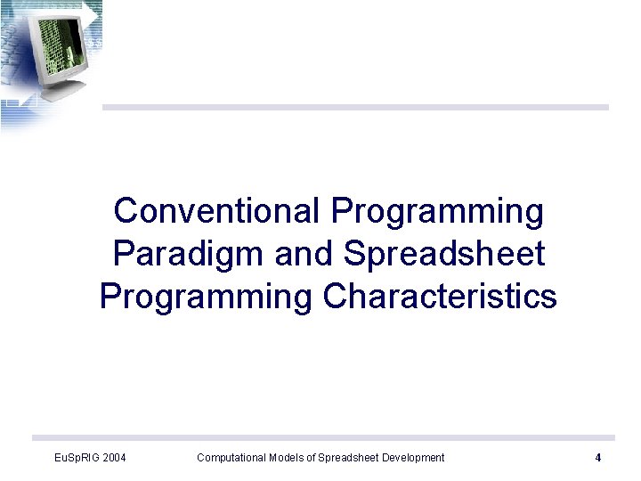 Conventional Programming Paradigm and Spreadsheet Programming Characteristics Eu. Sp. RIG 2004 Computational Models of