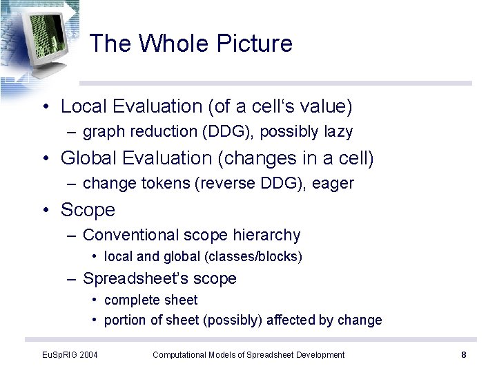 The Whole Picture • Local Evaluation (of a cell‘s value) – graph reduction (DDG),