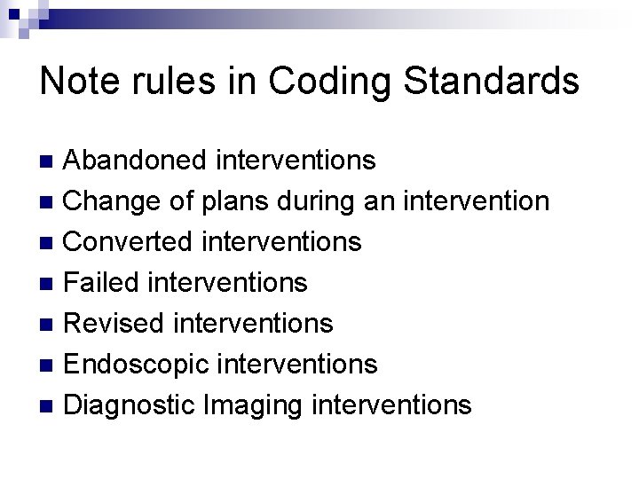 Note rules in Coding Standards Abandoned interventions n Change of plans during an intervention