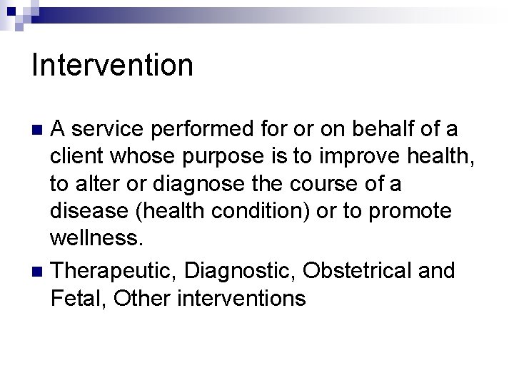 Intervention A service performed for or on behalf of a client whose purpose is