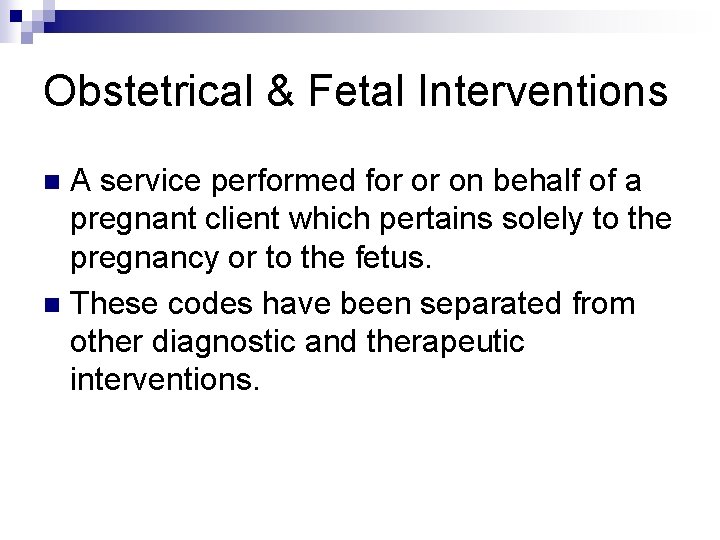 Obstetrical & Fetal Interventions A service performed for or on behalf of a pregnant