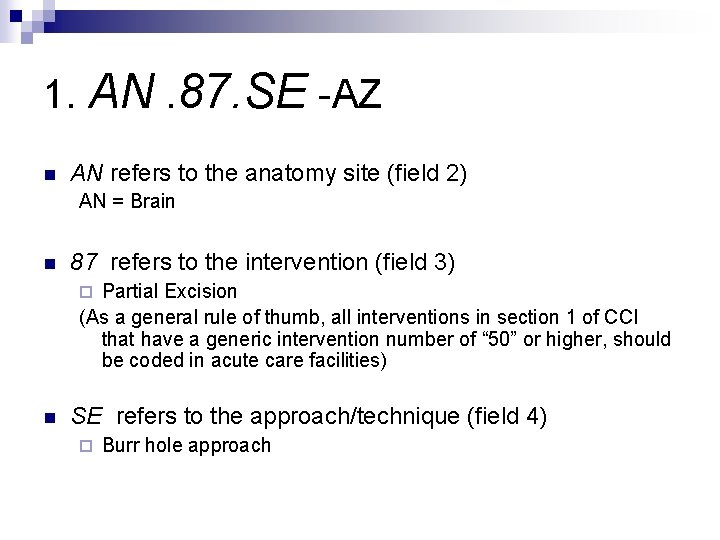 1. AN. 87. SE -AZ n AN refers to the anatomy site (field 2)