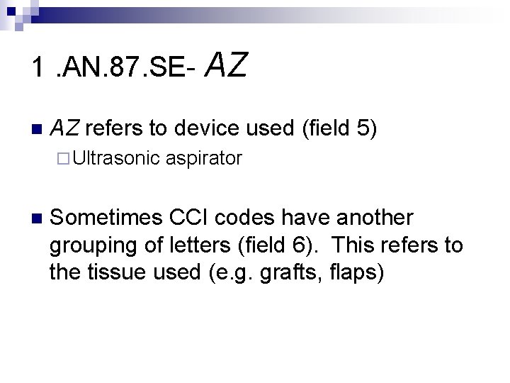 1. AN. 87. SE- AZ n AZ refers to device used (field 5) ¨