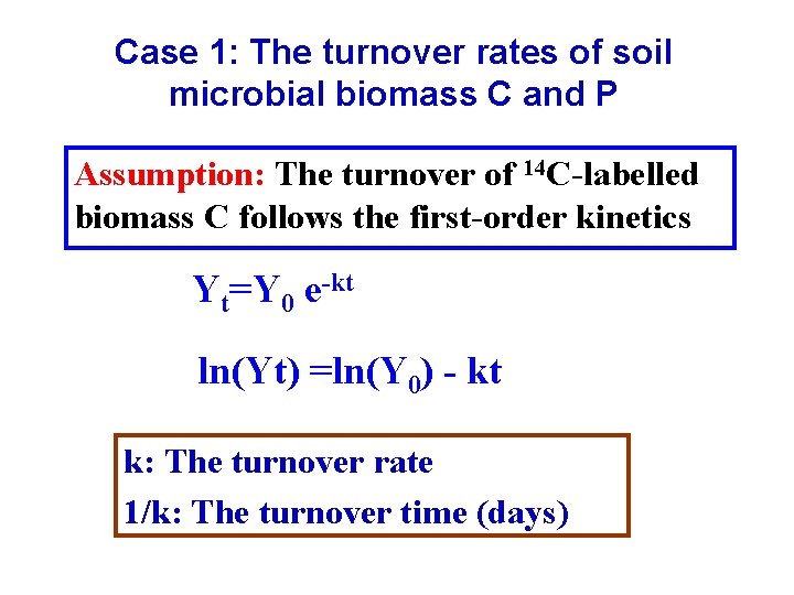 Case 1: The turnover rates of soil microbial biomass C and P Assumption: The