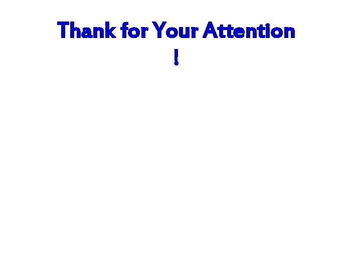 Thank for Your Attention ! 