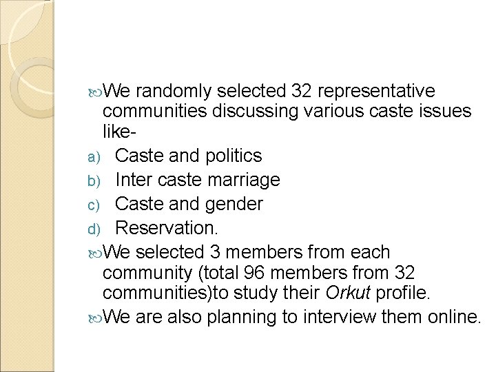  We randomly selected 32 representative communities discussing various caste issues likea) Caste and