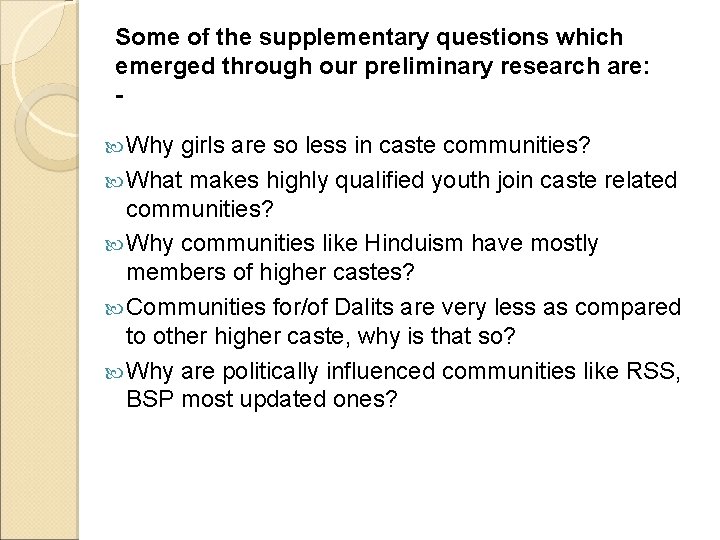 Some of the supplementary questions which emerged through our preliminary research are: Why girls