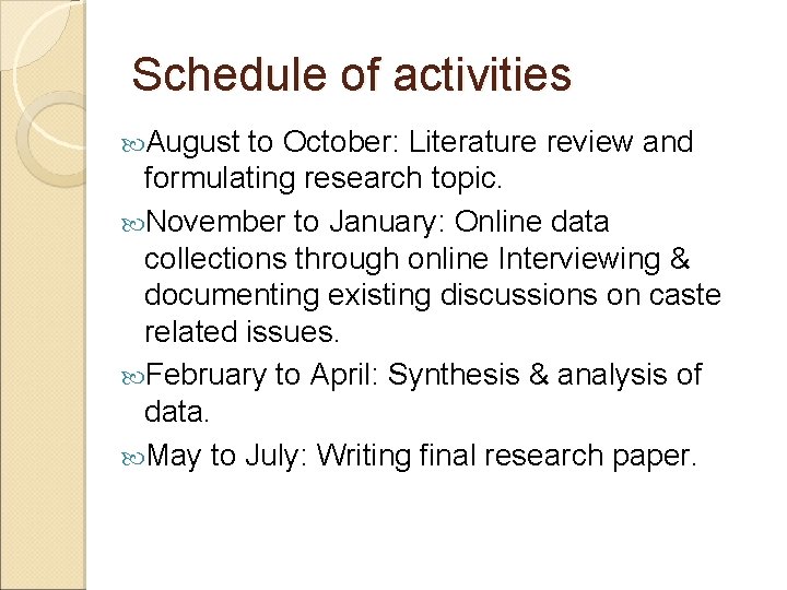 Schedule of activities August to October: Literature review and formulating research topic. November to