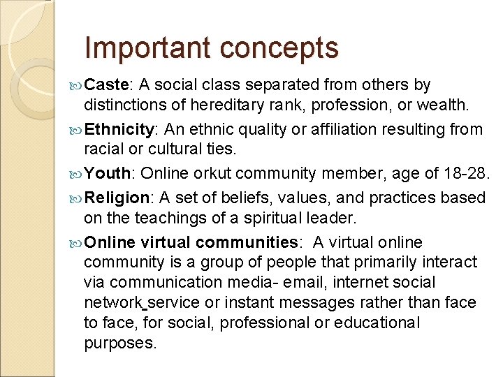 Important concepts Caste: A social class separated from others by distinctions of hereditary rank,