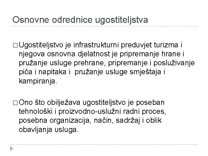 Osnovne odrednice ugostiteljstva � Ugostiteljstvo je infrastrukturni preduvjet turizma i njegova osnovna djelatnost je