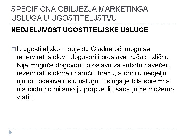 SPECIFIČNA OBILJEŽJA MARKETINGA USLUGA U UGOSTITELJSTVU NEDJELJIVOST UGOSTITELJSKE USLUGE �U ugostiteljskom objektu Gladne oči