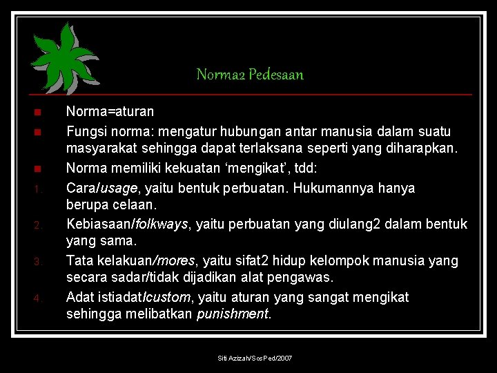 Norma 2 Pedesaan n 1. 2. 3. 4. Norma=aturan Fungsi norma: mengatur hubungan antar