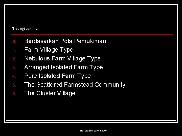 Tipologi cont’d… n 1. 2. 3. 4. 5. 6. Berdasarkan Pola Pemukiman: Farm Village