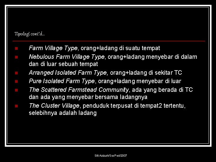 Tipologi cont’d… n n n Farm Village Type, orang+ladang di suatu tempat Nebulous Farm