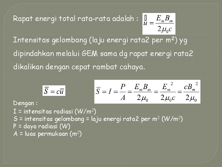 Rapat energi total rata-rata adalah : Intensitas gelombang (laju energi rata 2 per m