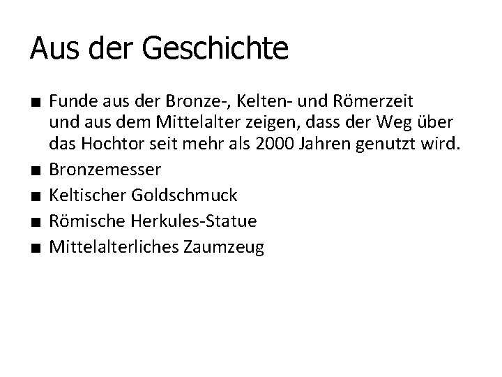 Aus der Geschichte ■ Funde aus der Bronze-, Kelten- und Römerzeit und aus dem