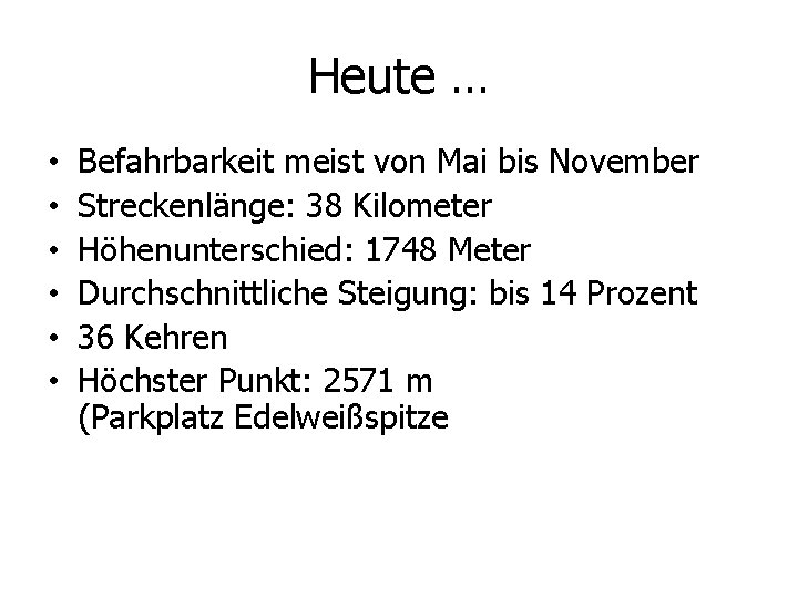 Heute … • • • Befahrbarkeit meist von Mai bis November Streckenlänge: 38 Kilometer