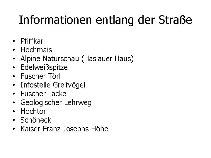 Informationen entlang der Straße • • • Pfiffkar Hochmais Alpine Naturschau (Haslauer Haus) Edelweißspitze