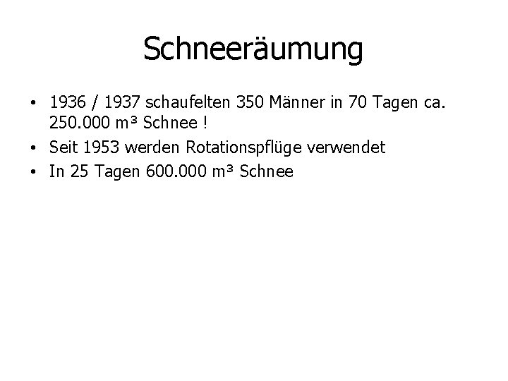 Schneeräumung • 1936 / 1937 schaufelten 350 Männer in 70 Tagen ca. 250. 000