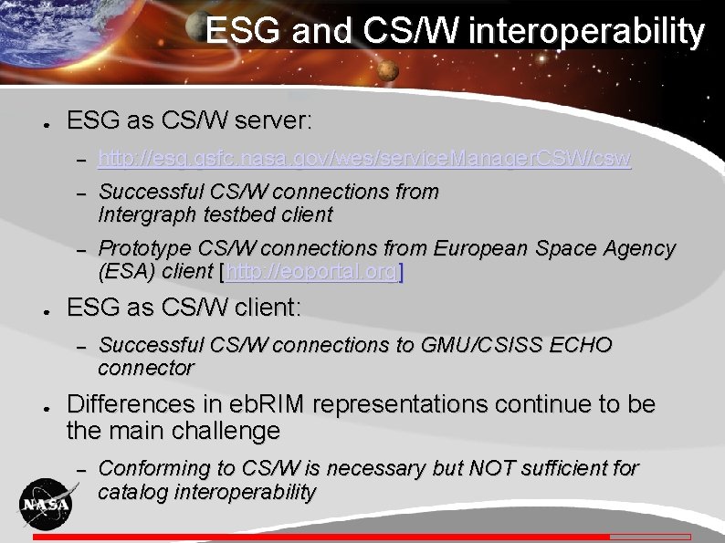 ESG and CS/W interoperability ● ESG as CS/W server: – – – ● ESG