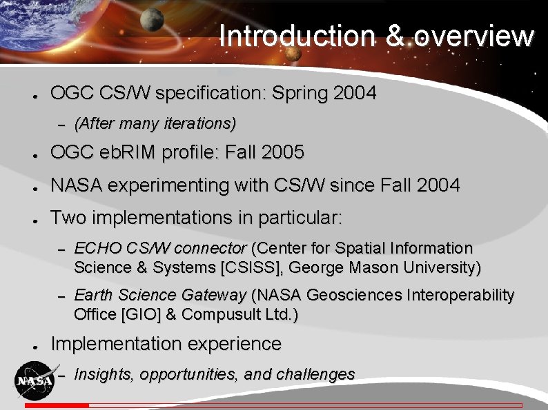 Introduction & overview ● OGC CS/W specification: Spring 2004 – (After many iterations) ●