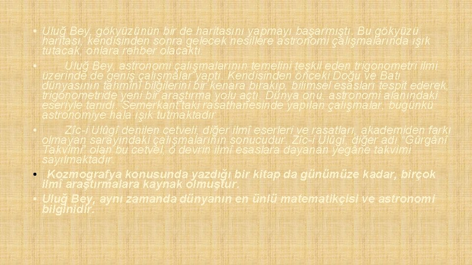  • Uluğ Bey, gökyüzünün bir de haritasını yapmayı başarmıştı. Bu gökyüzü haritası, kendisinden