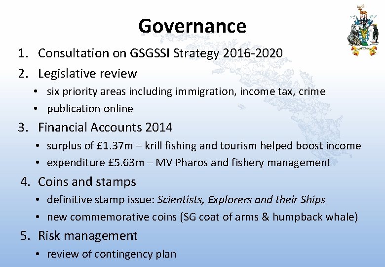 Governance 1. Consultation on GSGSSI Strategy 2016 -2020 2. Legislative review • six priority