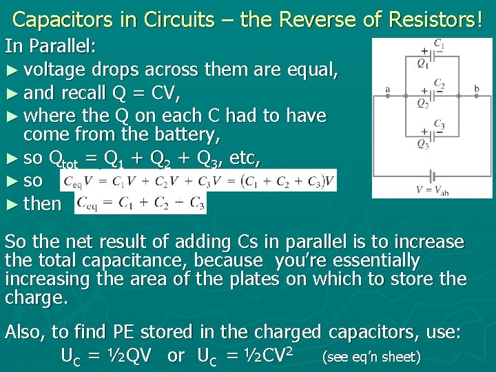 Capacitors in Circuits – the Reverse of Resistors! In Parallel: ► voltage drops across
