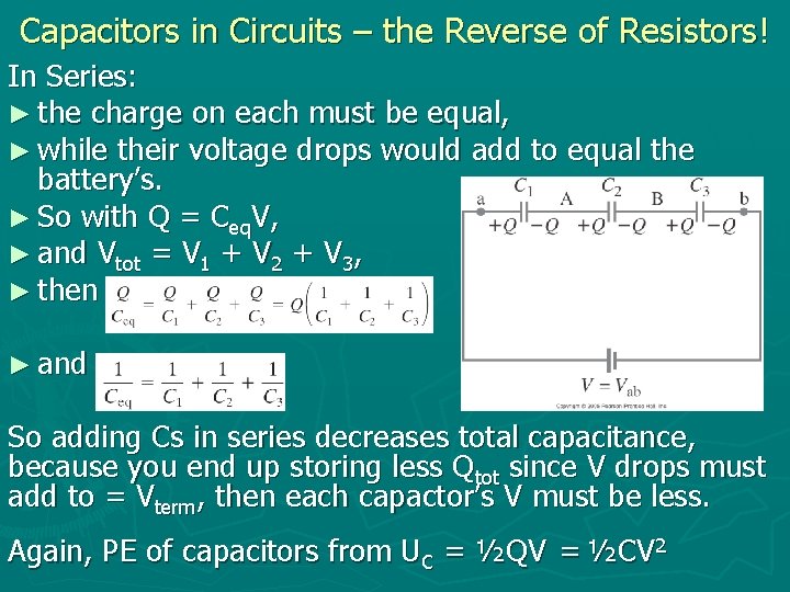 Capacitors in Circuits – the Reverse of Resistors! In Series: ► the charge on