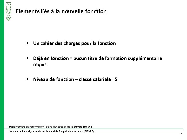 Eléments liés à la nouvelle fonction § Un cahier des charges pour la fonction