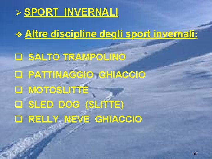 Ø SPORT INVERNALI v Altre discipline degli sport invernali: q SALTO TRAMPOLINO q PATTINAGGIO