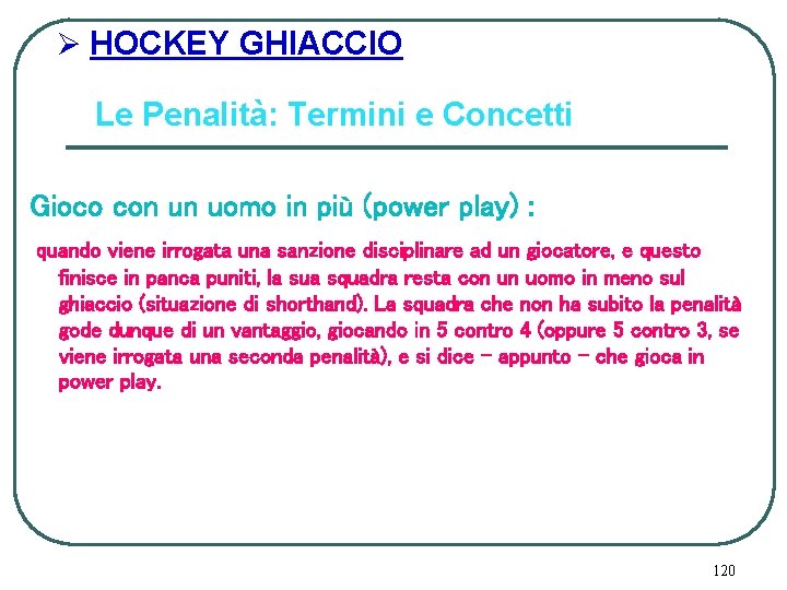 Ø HOCKEY GHIACCIO Le Penalità: Termini e Concetti Gioco con un uomo in più