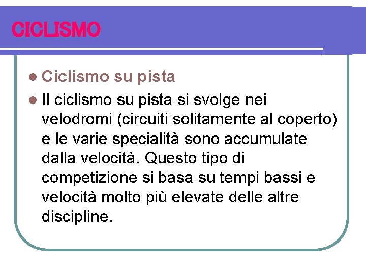 CICLISMO l Ciclismo su pista l Il ciclismo su pista si svolge nei velodromi